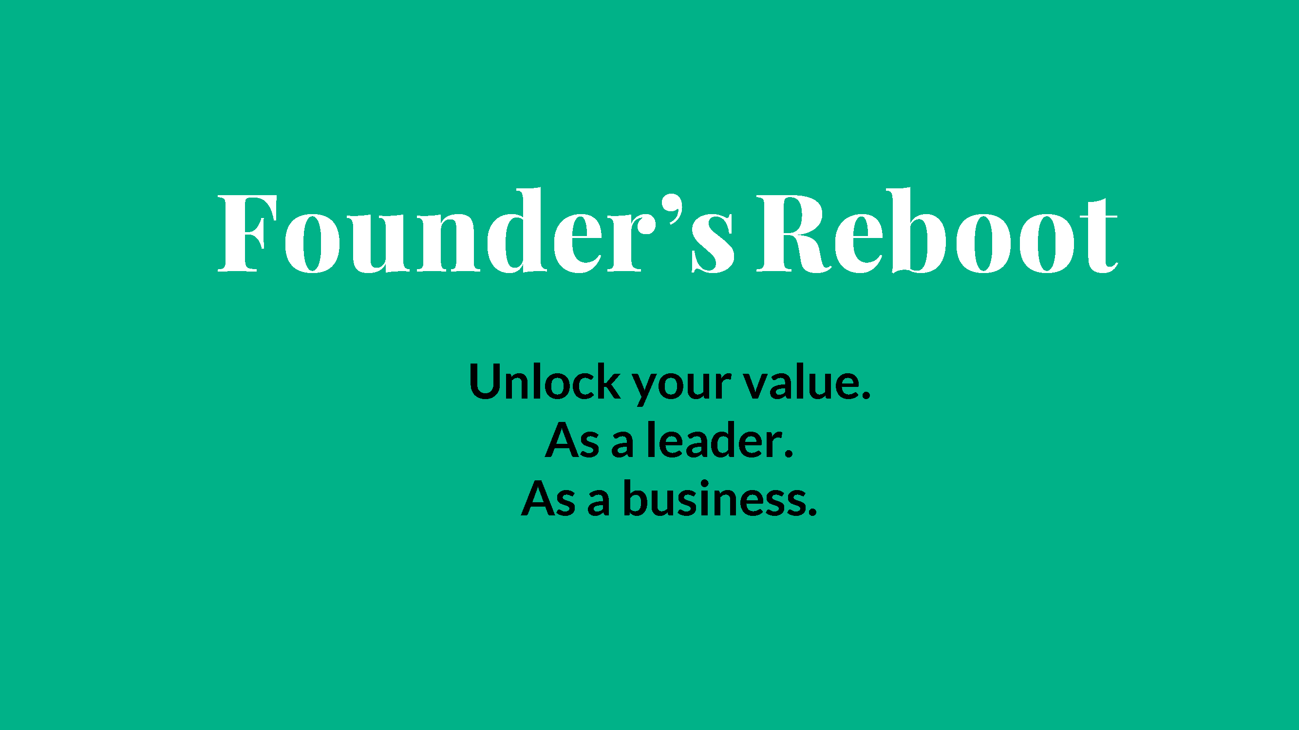 Graphic reads: 'Founder's Reboot. Unlock your value. As a leader. As a business.'